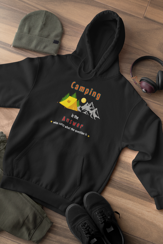 Camping Is The Answer Who Cares What The Question Is Unisex Hoodie