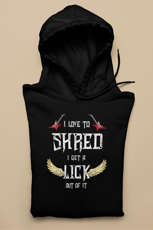 I Love To Shred I Get A Lick Out Of It Unisex Hoodie