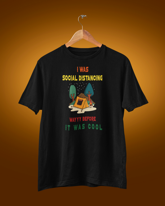 I Was Social Distancing Wayyy Before It Was Cool Unisex Round Neck Tee